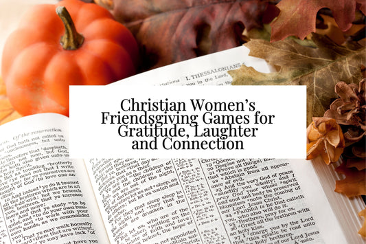 7 Christian Women’s Friendsgiving Games for Gratitude, Laughter and Connection