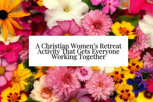 A Christian Women’s Retreat Activity That Gets Everyone Working Together