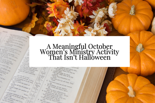 October Women’s Ministry Activity When You Don't Celebrate Halloween