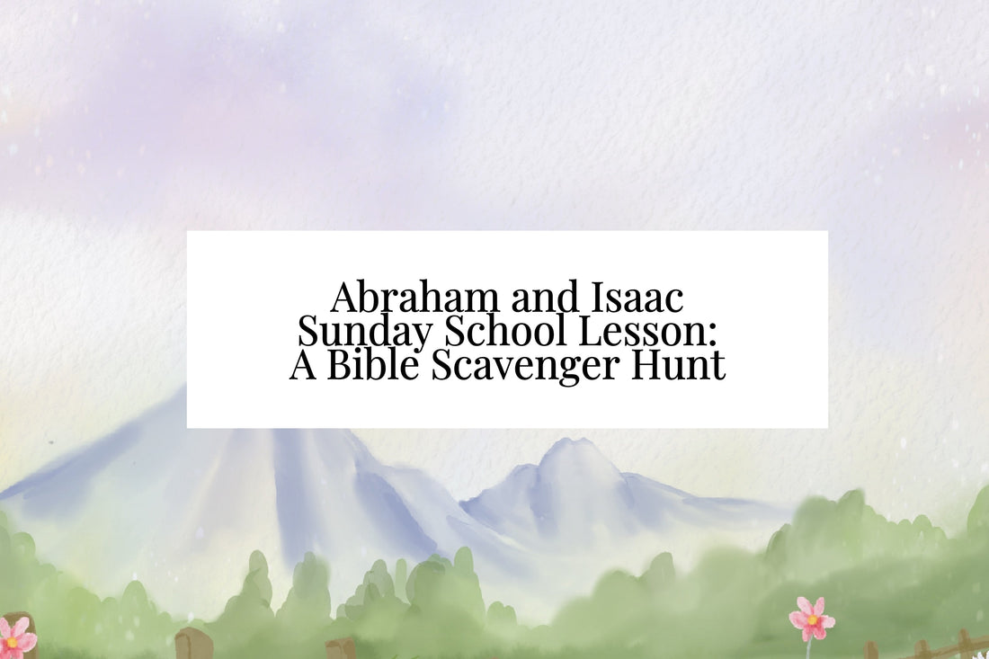 Abraham and Isaac Sunday School Lesson: A Bible Scavenger Hunt