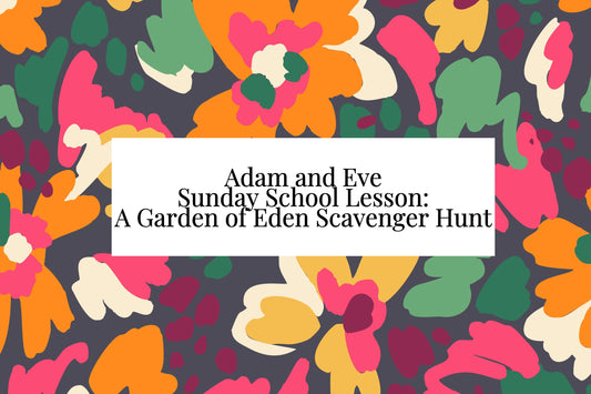Adam and Eve Sunday School Lesson: A Garden of Eden Scavenger Hunt