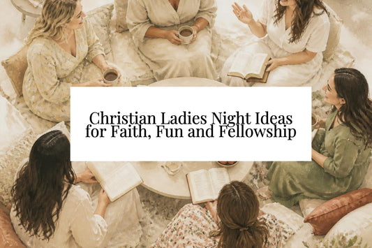 8 Christian Ladies Night Ideas for Faith, Fun and Fellowship