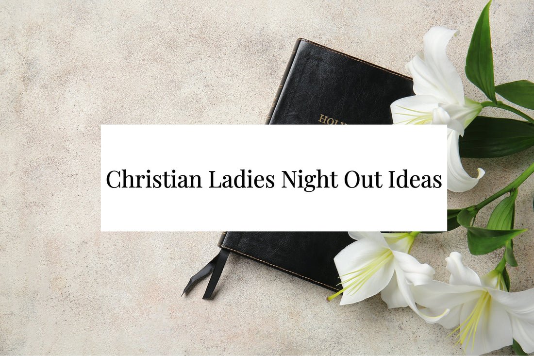105 Christian Ladies Night Out Ideas For Faith-based Groups