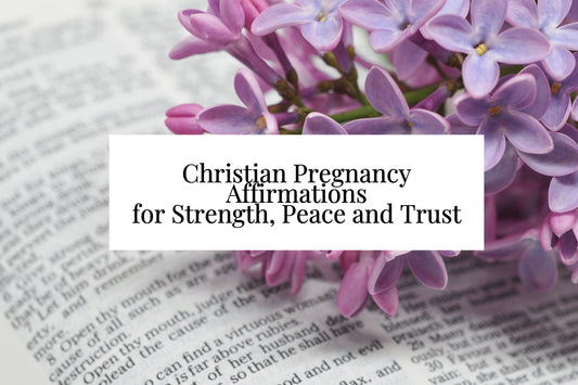 15 Christian Pregnancy Affirmations for Strength, Peace and Trust