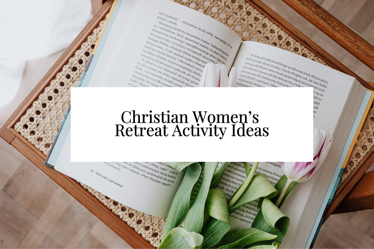 17 Christian Women’s Retreat Activity Ideas That Help Ladies Connect ...
