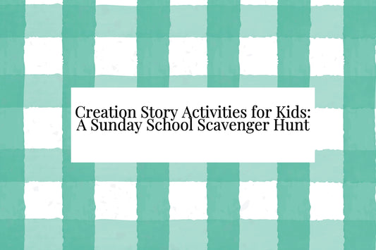 Creation Story Activities for Kids: A Sunday School Scavenger Hunt