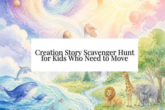 Creation Story Scavenger Hunt for Kids Who Need to Move