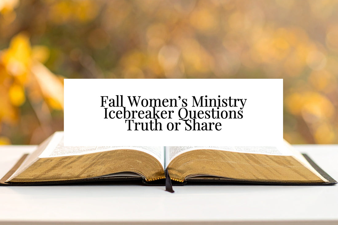 24 Fall Women’s Ministry Icebreaker Questions: Truth or Share