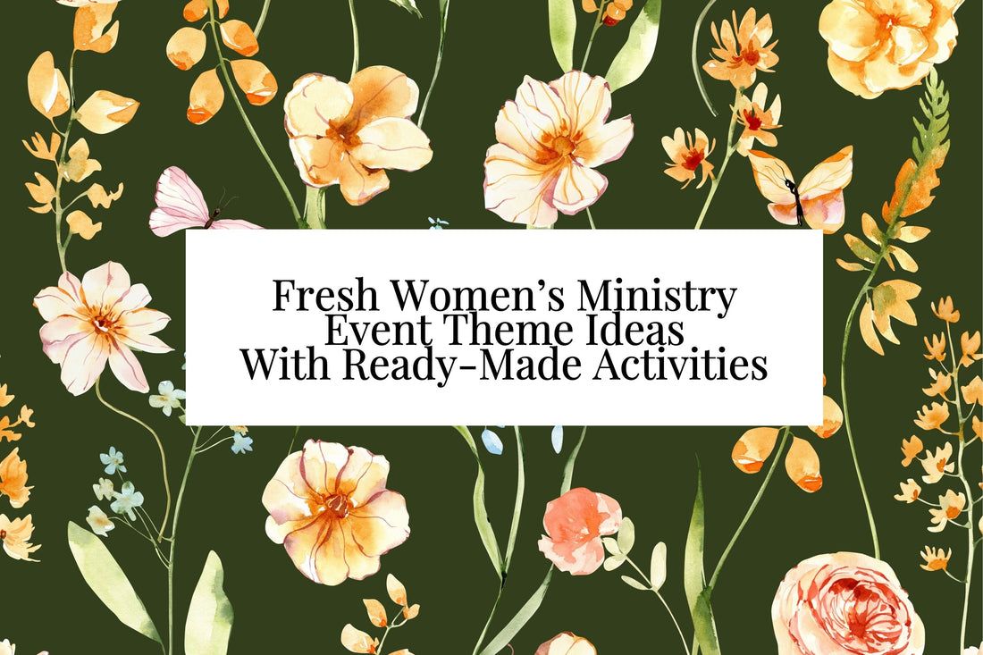 Fresh Women’s Ministry Event Theme Ideas With Ready-Made Activities