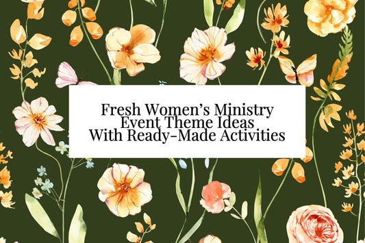 Fresh Women’s Ministry Event Theme Ideas With Ready-Made Activities