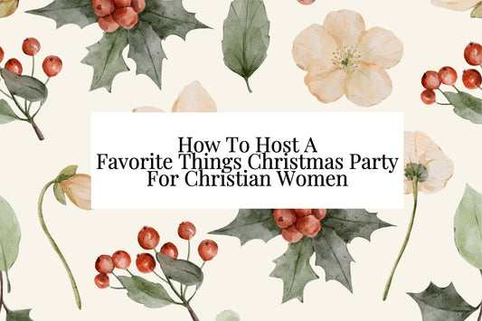How to Host a Favorite Things Christmas Party for Christian Women