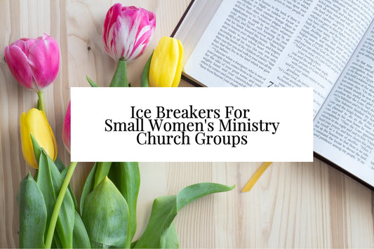 9 Ice Breakers For Women's Ministry Small Church Groups
