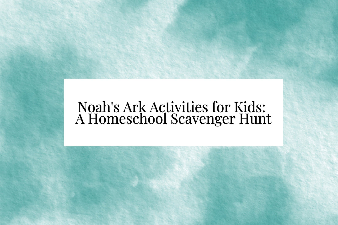 Noah's Ark Activities for Kids: A Homeschool Scavenger Hunt