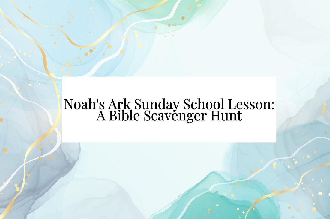 Noah's Ark Sunday School Lesson: A Bible Scavenger Hunt