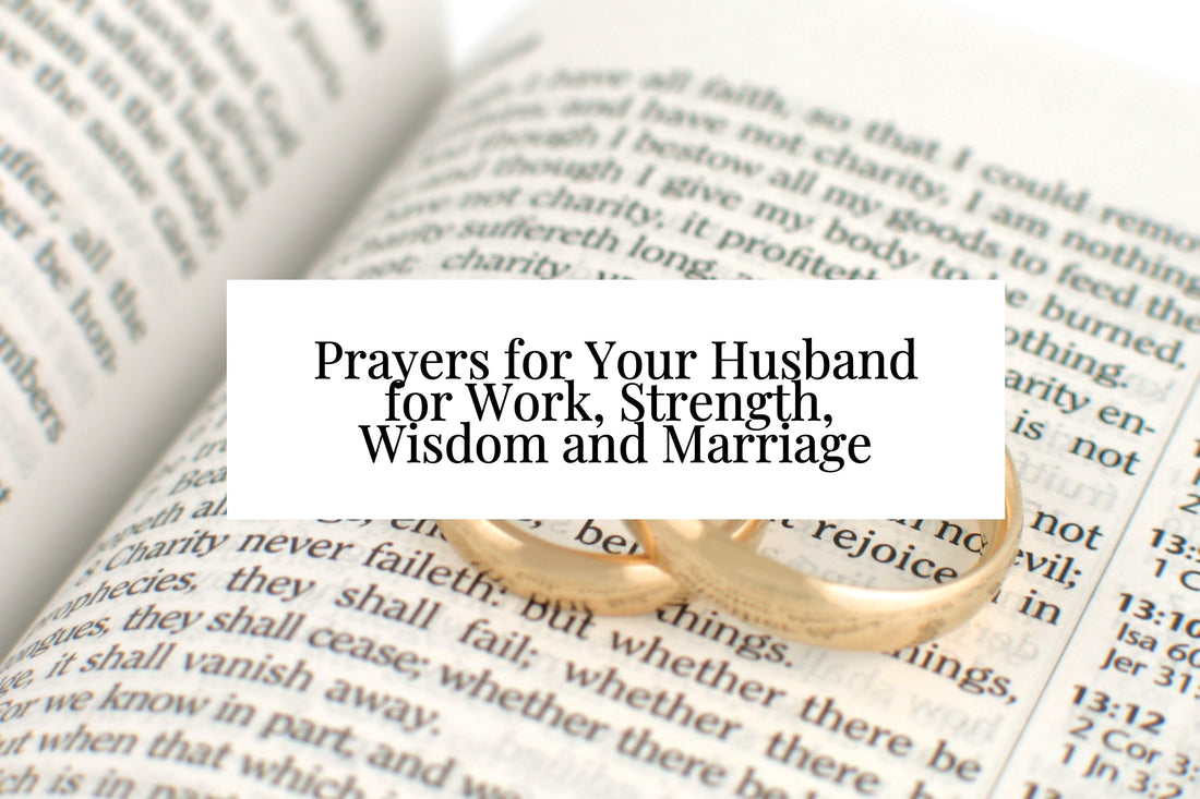 25 Prayers for Your Husband for Work, Strength, Wisdom and Marriage
