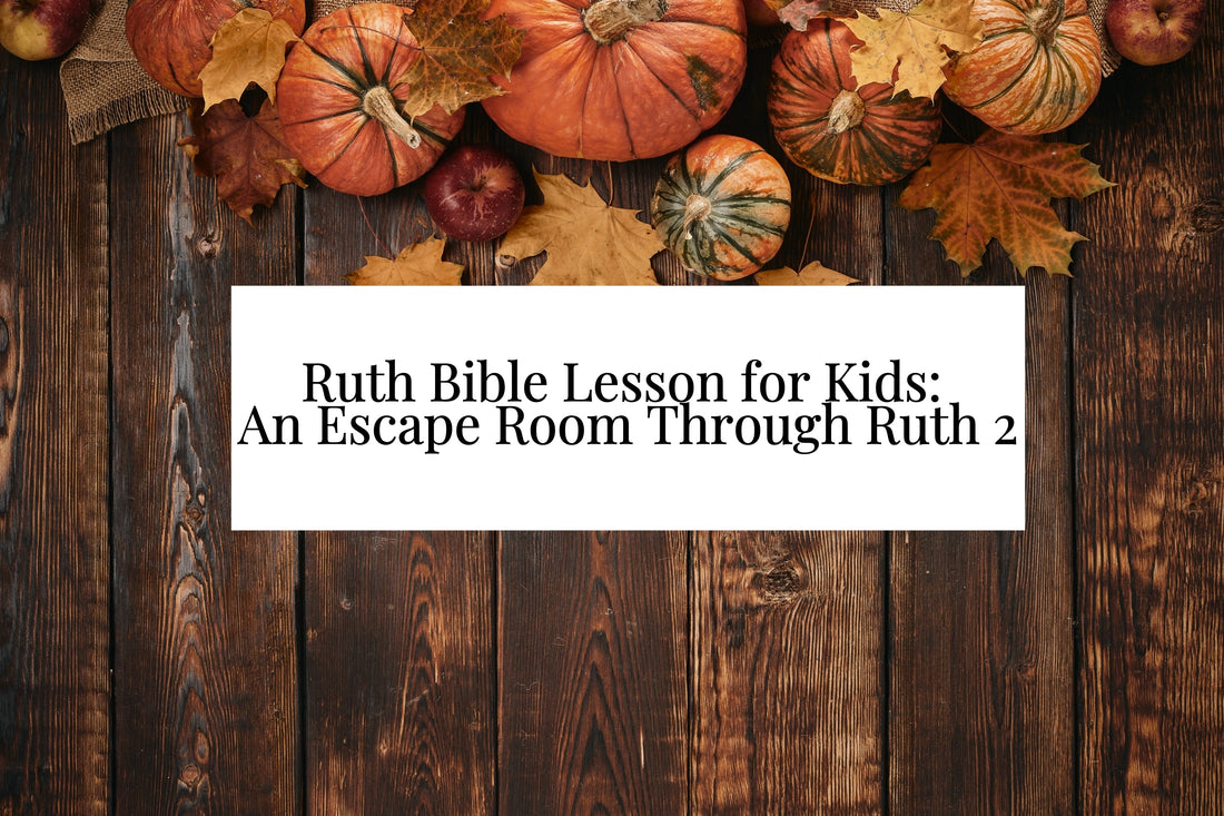 Ruth Bible Lesson for Kids: An Escape Room Through Ruth 2