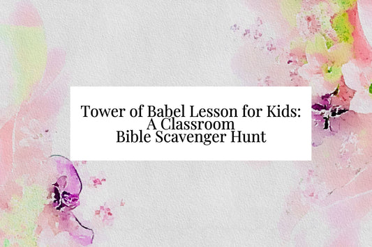 Tower of Babel Lesson for Kids: A Classroom Bible Scavenger Hunt
