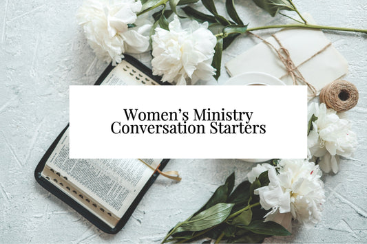 116 Women’s Ministry Conversation Starters For Church Events And Small Groups