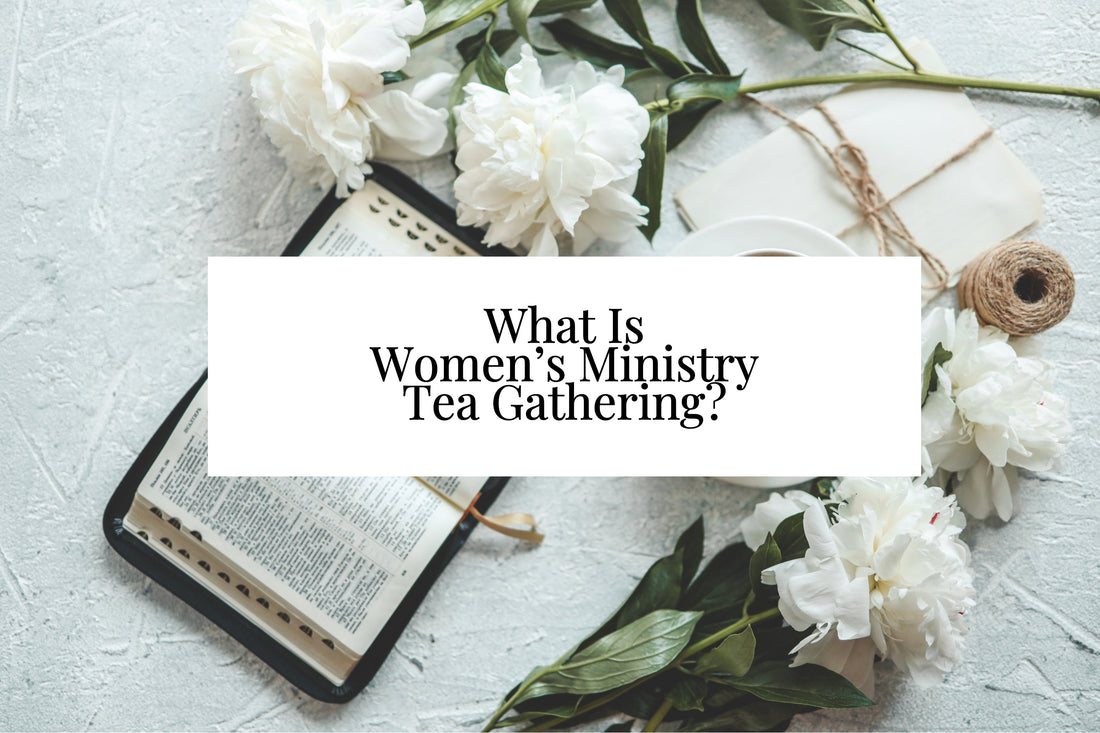 What Is A Women’s Ministry Tea Gathering?