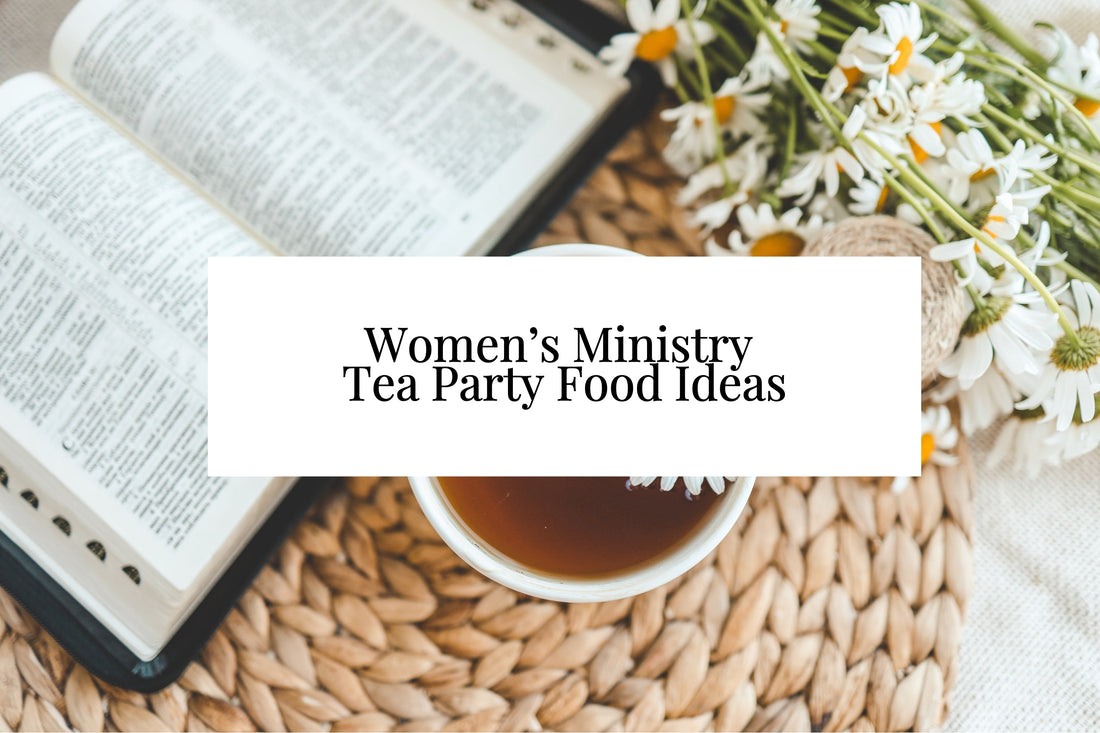 17 Women’s Ministry Tea Party Food Ideas For Your Next Church Gathering