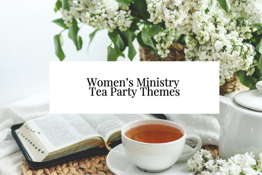17 Women’s Ministry Tea Party Themes For Fellowship Events