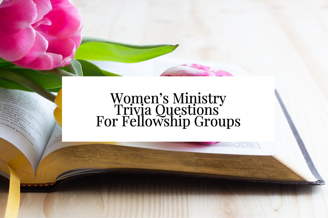 55 Women’s Ministry Trivia Questions For Fellowship Groups