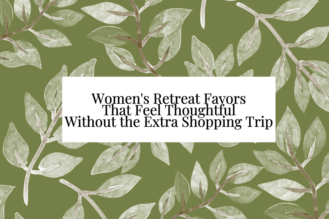 Women's Retreat Favors That Feel Thoughtful Without the Extra Shopping Trip