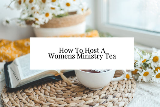 How To Host A Women’s Ministry Tea Party In 7 Easy Steps