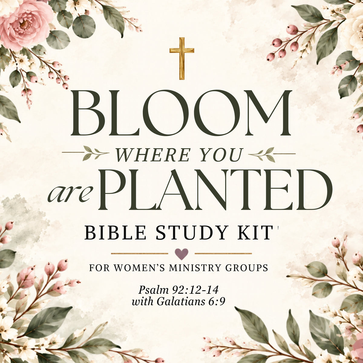 Bloom Where You Are Planted Bible Study Kit (Psalm 92:12–14)