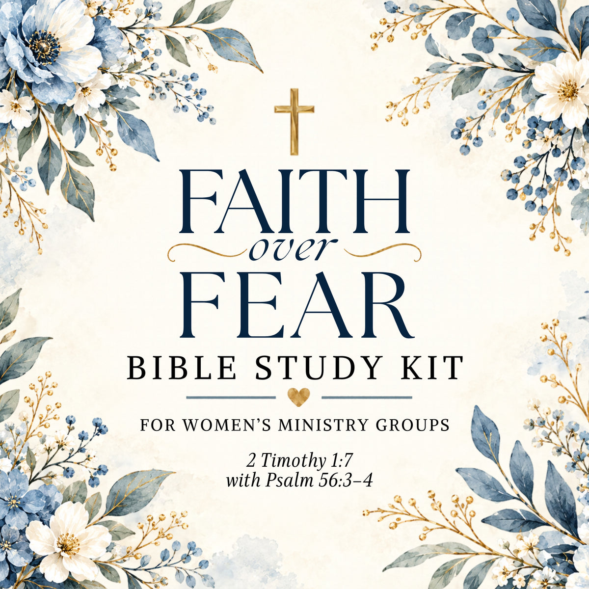 Faith Over Fear Bible Study Kit (2 Timothy 1:7)