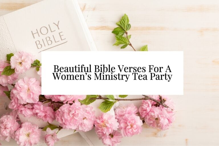 Beautiful Bible Verses For A Women’s Ministry Tea Party