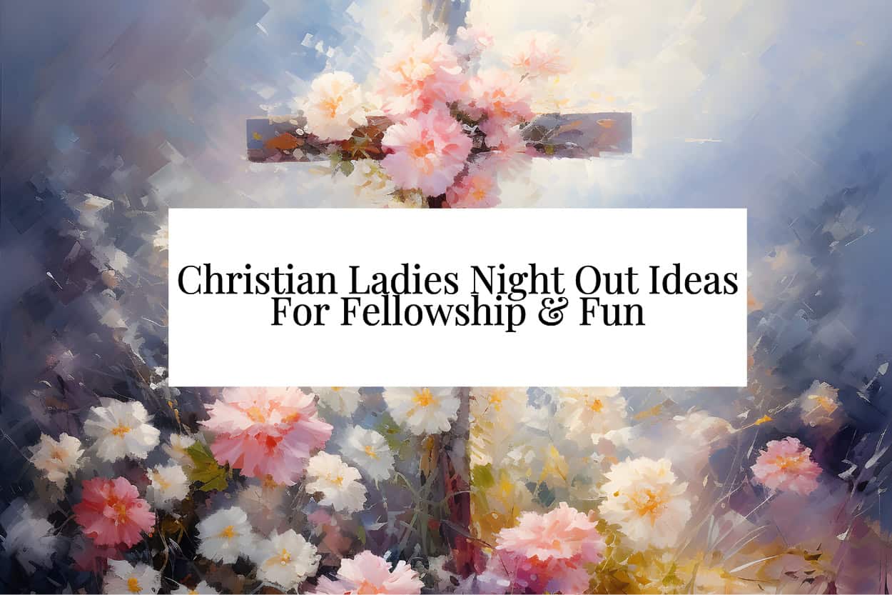 Christian Ladies Night Out Ideas For Fellowship & Fun