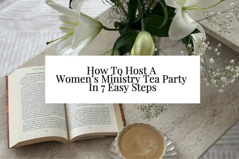 How To Host A Women’s Ministry Tea Party In 7 Easy Steps