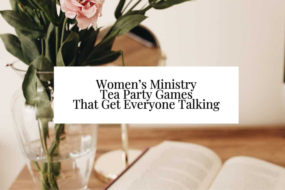 Women’s Ministry Tea Party Games That Get Everyone Talking